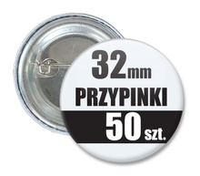 Przypinki Na Zamówienie w 3 dni / 32mm 50 szt. / Buttony Badziki / Twój Wzór Logo Foto Projekt