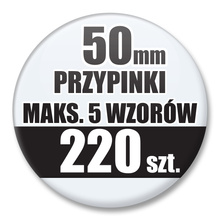 Przypinki Na Zamówienie / 50mm 220 szt. / Maksimum 5 Wzorów W Komplecie.