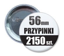 Przypinki Na Zamówienie w 5 dni / 56mm 2150 szt. / Buttony Badziki / Twój Wzór Logo Foto Projekt