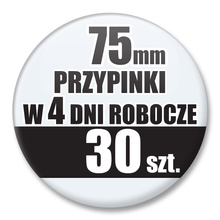 Przypinki Na Zamówienie w 4 dni / 75mm 30 szt. / Buttony Badziki / Twój Wzór Logo Foto Projekt