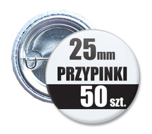 Przypinki Na Zamówienie w 3 dni / 25mm 50 szt. / Buttony Badziki / Twój Wzór Logo Foto Projekt