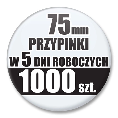 Przypinki Na Zamówienie w 5 dni / 75mm 1000 szt. / Buttony Badziki / Twój Wzór Logo Foto Projekt