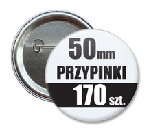 Przypinki Na Zamówienie w 3 dni / 50mm 170 szt. / Buttony Badziki / Twój Wzór Logo Foto Projekt