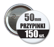 Przypinki Na Zamówienie w 3 dni / 50mm 150 szt. / Buttony Badziki / Twój Wzór Logo Foto Projekt