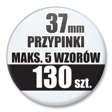 Przypinki Na Zamówienie / 37mm 130 szt. / Maksimum 5 Wzorów W Komplecie.