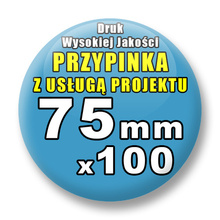 Przypinki 100 szt. / Buttony Badziki Na Zamówienie / Twój Wzór Logo Foto Projekt / 75 mm.