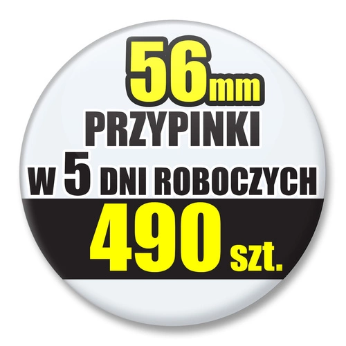 Przypinki Na Zamówienie w 5 dni / 56mm 490 szt. / Buttony Badziki / Twój Wzór Logo Foto Projekt
