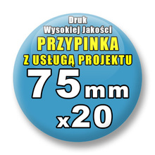 Przypinki 20 szt. / Buttony Badziki Na Zamówienie / Twój Wzór Logo Foto Projekt / 75 mm.