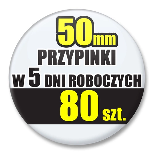 Przypinki Na Zamówienie w 5 dni / 50mm 80 szt. / Buttony Badziki / Twój Wzór Logo Foto Projekt