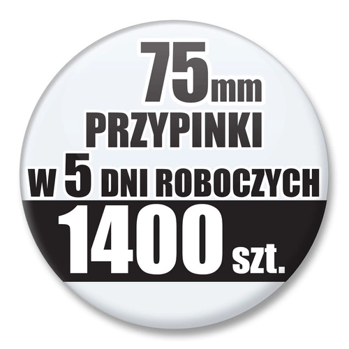 Przypinki Na Zamówienie w 5 dni / 75mm 1400 szt. / Buttony Badziki / Twój Wzór Logo Foto Projekt