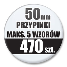 Przypinki Na Zamówienie / 50mm 470 szt. / Maksimum 5 Wzorów W Komplecie.