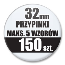 Przypinki Na Zamówienie / 32mm 150 szt. / Maksimum 5 Wzorów W Komplecie.