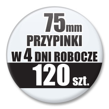 Przypinki Na Zamówienie w 4 dni / 75mm 120 szt. / Buttony Badziki / Twój Wzór Logo Foto Projekt