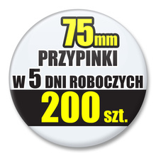 Przypinki Na Zamówienie w 5 dni / 75mm 200 szt. / Buttony Badziki / Twój Wzór Logo Foto Projekt