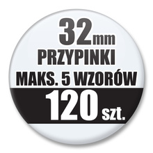 Przypinki Na Zamówienie / 32mm 120 szt. / Maksimum 5 Wzorów W Komplecie.