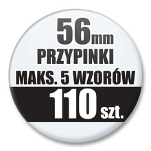 Przypinki Na Zamówienie / 56mm 110 szt. / Maksimum 5 Wzorów W Komplecie.
