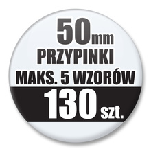 Przypinki Na Zamówienie / 50mm 130 szt. / Maksimum 5 Wzorów W Komplecie.