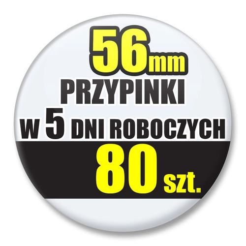 Przypinki Na Zamówienie w 5 dni / 56mm 80 szt. / Buttony Badziki / Twój Wzór Logo Foto Projekt
