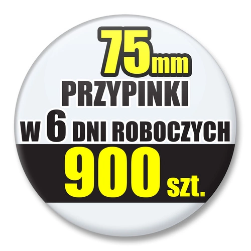 Przypinki Na Zamówienie w 6 dni / 75mm 900 szt. / Buttony Badziki / Twój Wzór Logo Foto Projekt