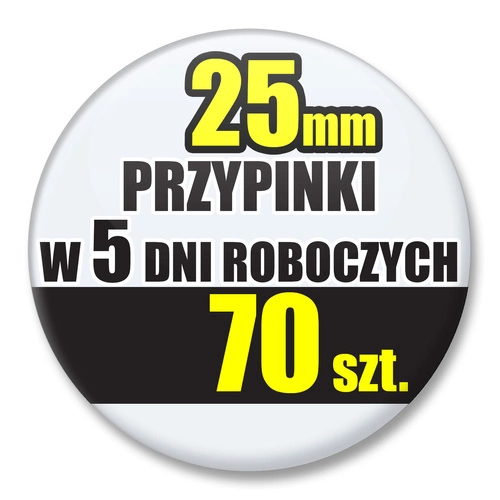 Przypinki Na Zamówienie w 5 dni / 25mm 70 szt. / Buttony Badziki / Twój Wzór Logo Foto Projekt