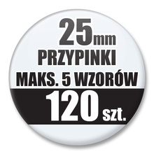 Przypinki Na Zamówienie / 25mm 120 szt. / Maksimum 5 Wzorów W Komplecie.