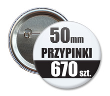 Przypinki Na Zamówienie w 4 dni / 50mm 670 szt. / Buttony Badziki / Twój Wzór Logo Foto Projekt