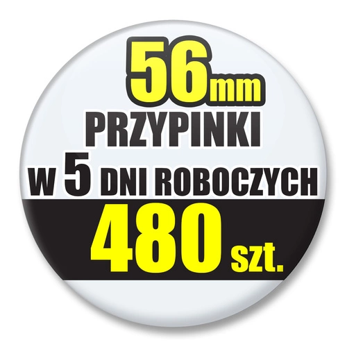 Przypinki Na Zamówienie w 5 dni / 56mm 480 szt. / Buttony Badziki / Twój Wzór Logo Foto Projekt