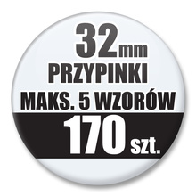 Przypinki Na Zamówienie / 32mm 170 szt. / Maksimum 5 Wzorów W Komplecie.