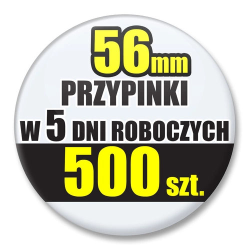 Przypinki Na Zamówienie w 5 dni / 56mm 500 szt. / Buttony Badziki / Twój Wzór Logo Foto Projekt