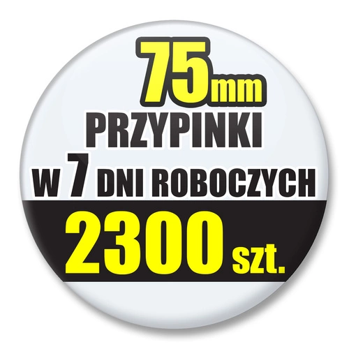 Przypinki Na Zamówienie w 7 dni / 75mm 2300 szt. / Buttony Badziki / Twój Wzór Logo Foto Projekt