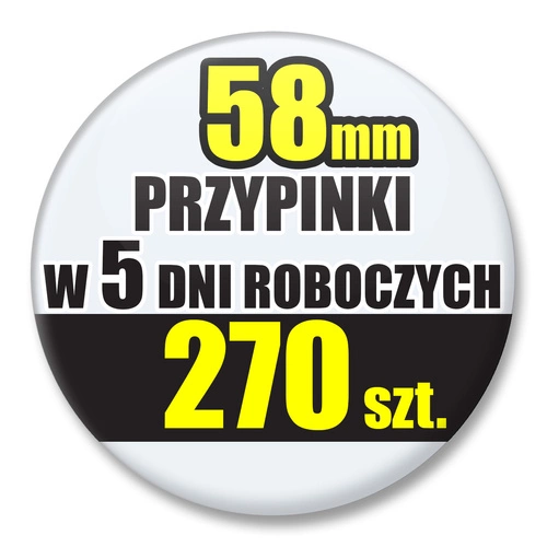 Przypinki Na Zamówienie w 5 dni / 58mm 270 szt. / Buttony Badziki / Twój Wzór Logo Foto Projekt