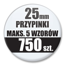 Przypinki Na Zamówienie / 25mm 750 szt. / Maksimum 5 Wzorów W Komplecie.