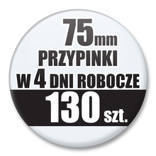 Przypinki Na Zamówienie w 4 dni / 75mm 130 szt. / Buttony Badziki / Twój Wzór Logo Foto Projekt